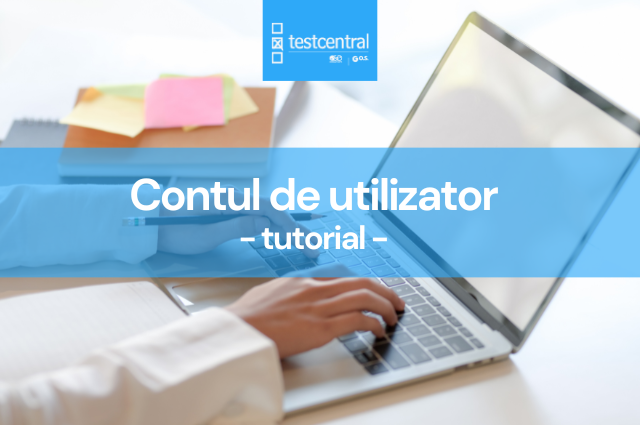 Cum să creezi și folosești un cont de utilizator pe site-ul www.testcentral.ro, explicat pas cu pas.