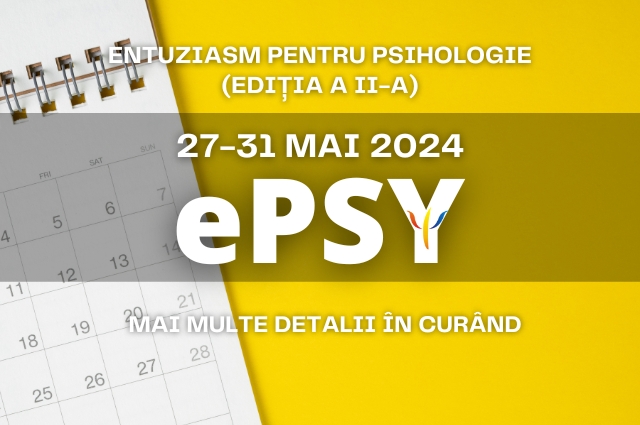 ePSY: Entuziasm pentru Psihologie (ediția II) are loc în perioada 27-31 MAI 2024. Mai multe detalii despre eveniment și credite CPR vor fi disponibile în curând.
